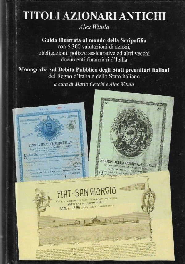 Titoli azionari antichi. Guida illustrata al mondo della Scripofilia. Monografia …
