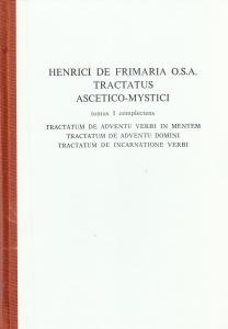 Tractatus ascetico-mystici. Tomus I complectens Tractatum de adventu Verbi in …