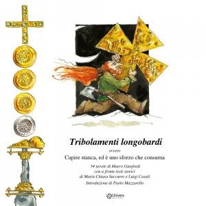 Tribolamenti longobardi ovvero Capire stanca, ed è uno sforzo che …