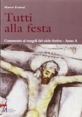 Tutti alla festa. Commento ai vangeli del ciclo festivo - …