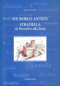 Un borgo antico. Stradella da Montalino alla Torre