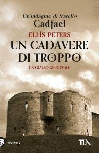 Un cadavere di troppo. Un'indagine di fratello Cadfael. Un giallo …