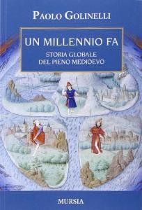 Un millennio fa. Storia globale del pieno Medioevo
