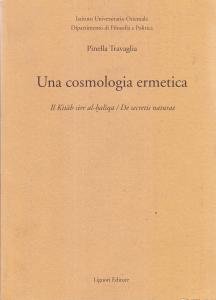 Una cosmologia ermetica. Il Kitab sirr al-haliqa / De secretis …
