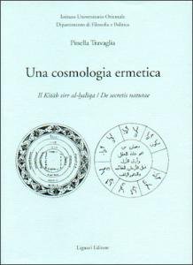 Una cosmologia ermetica. Il Kitab sirr al-haliqa / De secretis …