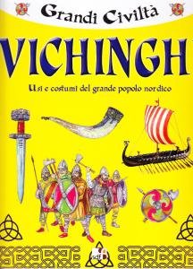 Vichinghi. Usi e costumi del grande popolo nordico