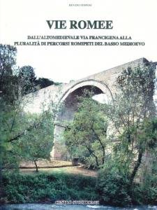 Vie Romee. Dall'altomedievale Via Francigena alla pluralità di percorsi romipeti …