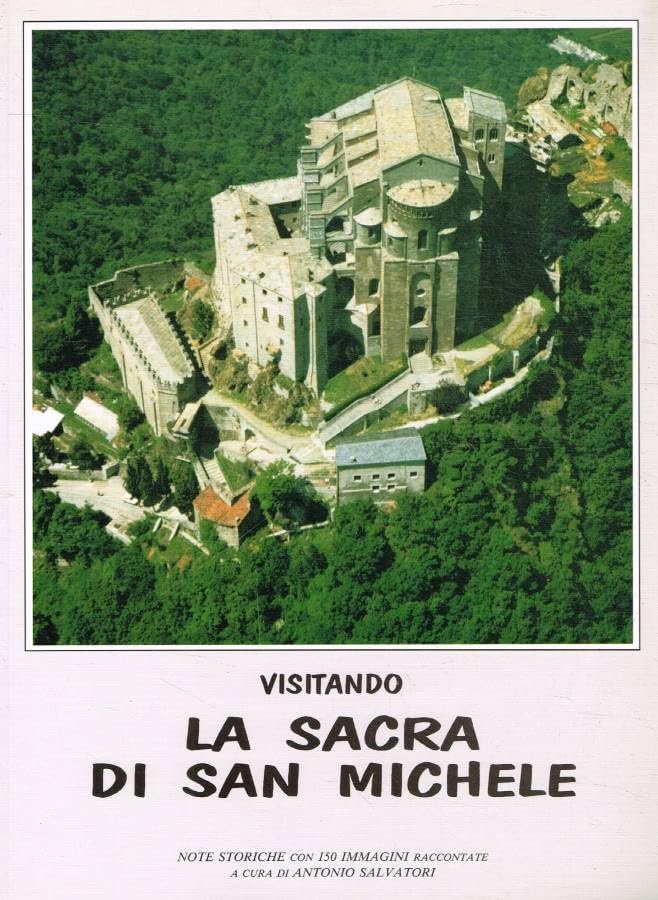 Visitando la Sacra di San Michele. Note storiche con 150 …