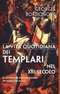 Vita quotidiana dei templari nel XIII secolo. Le avventure di …