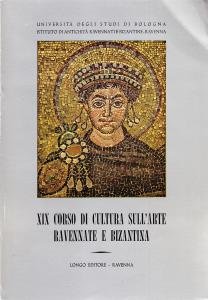 XIX Corso Internazionale di cultura sull'Arte Ravennate e Bizantina