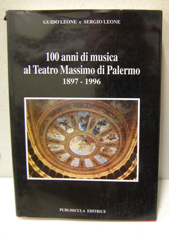 100 Anni di musica al Teatro Massimo di Palermo 1897 ? 1996 NUOVO disponibili più copie - publisicula