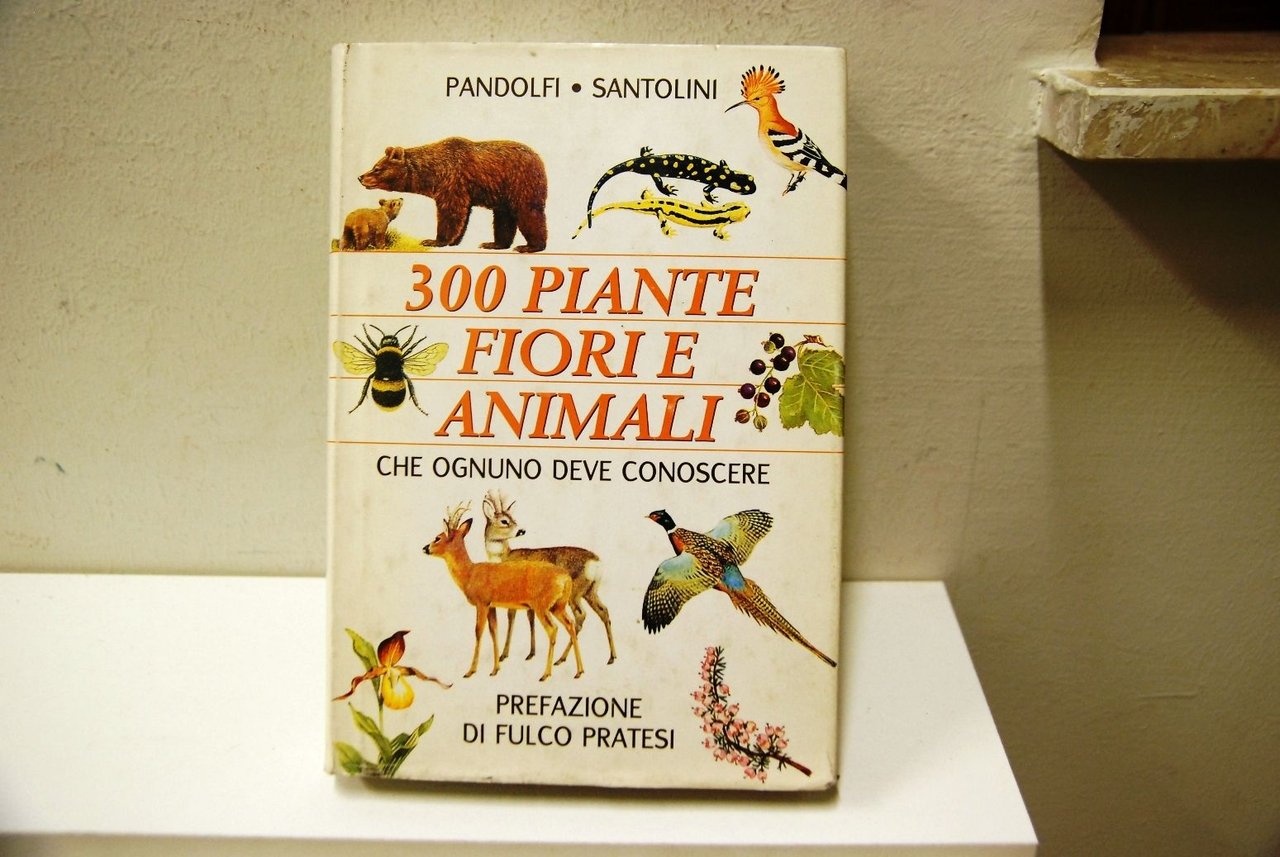 300 piante fiori e animali che ognuno deve conoscere, prefazione …
