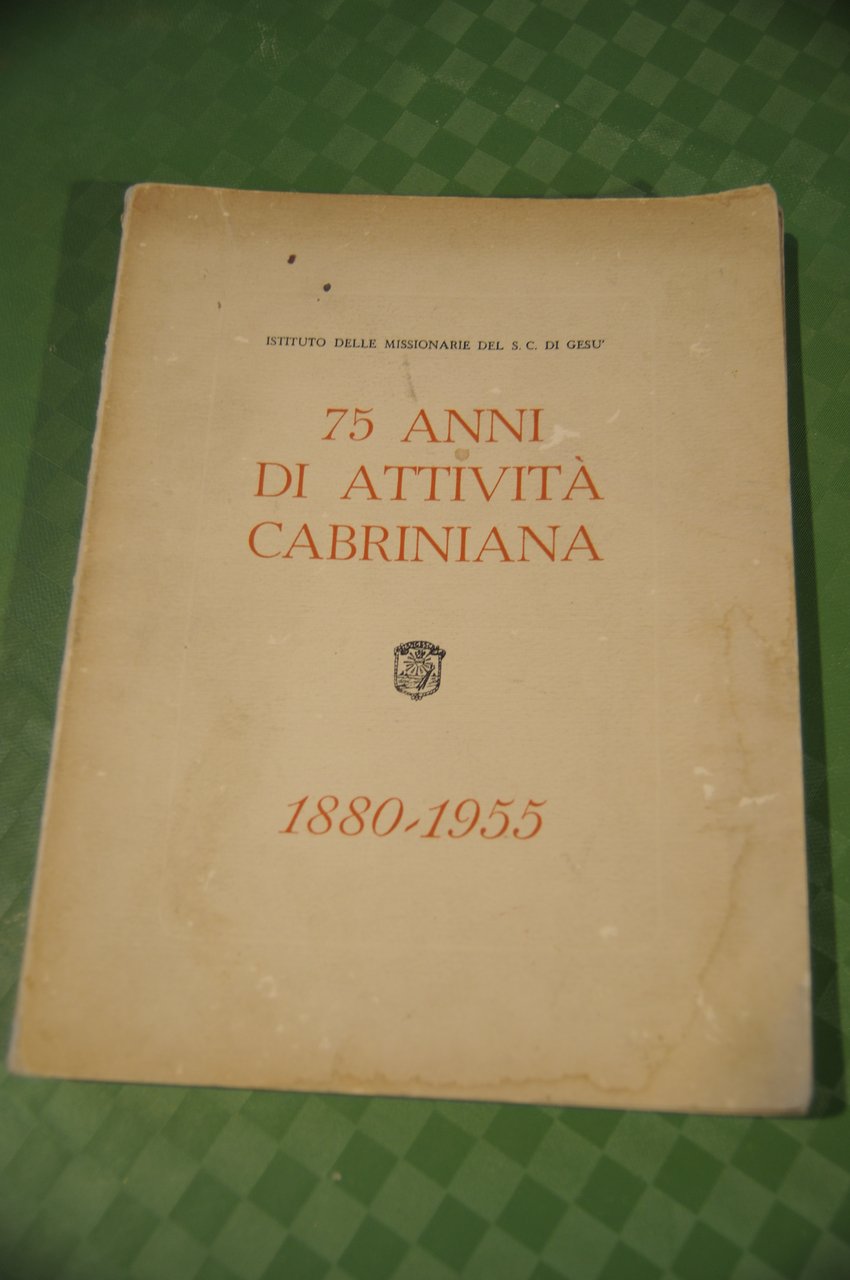 75 ANNI DI ATTIVITà attivita' CABRINIANA 1880-1955 NUOVO