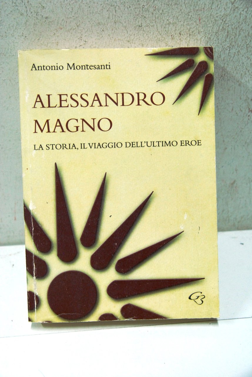 Alessandro Magno, la storia, il viaggio dell'ultimo eroe