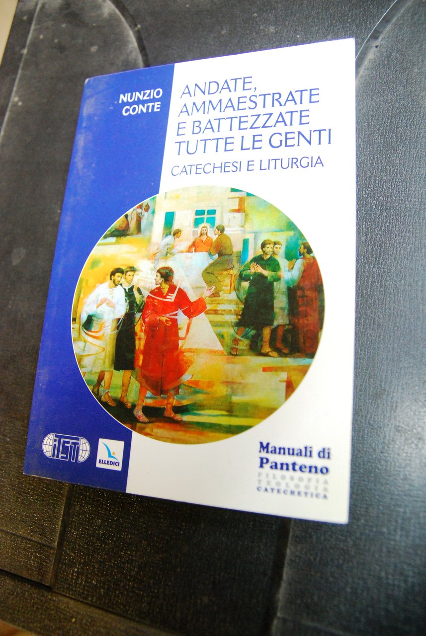 andate ammaestrate e battezzate tutte le genti catechesi e liturgia …