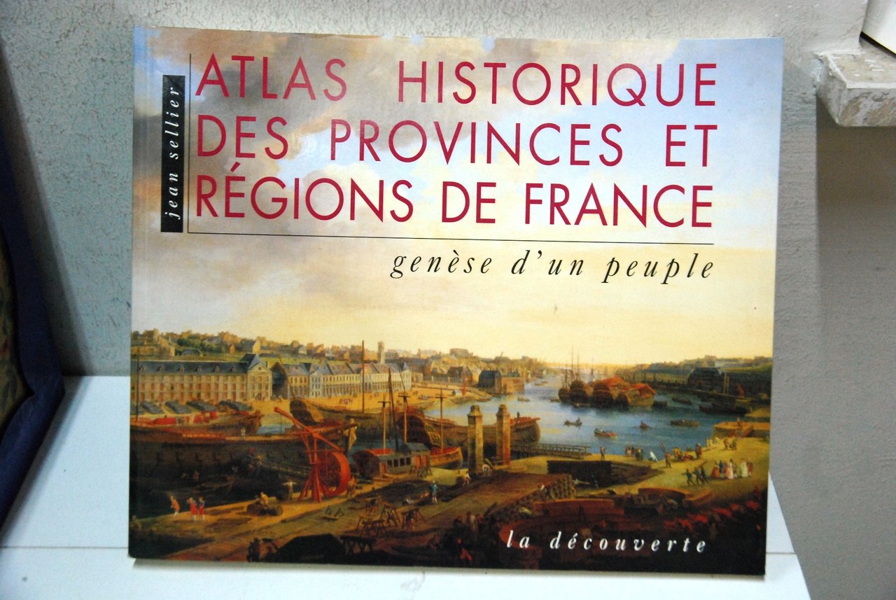 atlas historique des provinces et regions de france genese d'un …