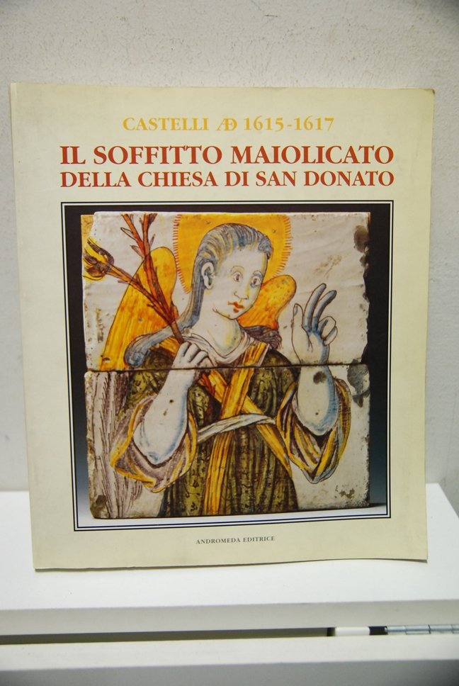 castelli ad 1615 - 1617 Il Soffitto Maiolicato della Chiesa …