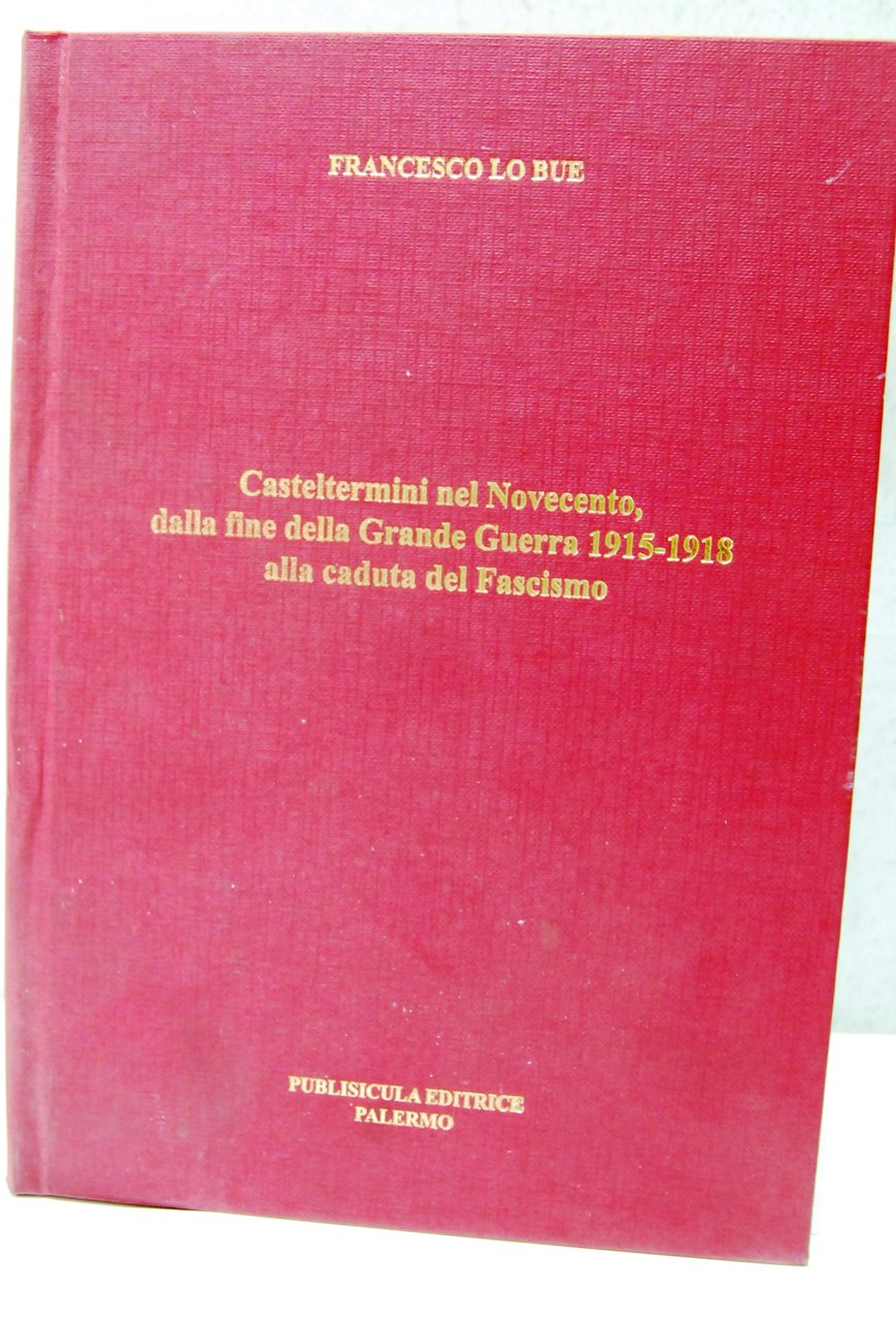 Casteltermini nel Novecento, dalla fine della Grande Guerra 1915 ? …