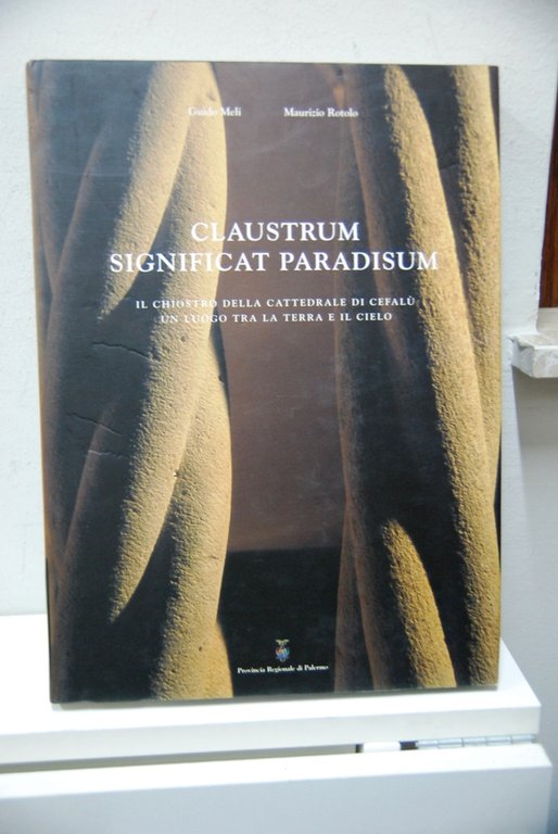 Claustrum Significat Paradisum, il chiostro della cattedrale di Cefalù, un luogo tra la terra e il cielo NUOVO