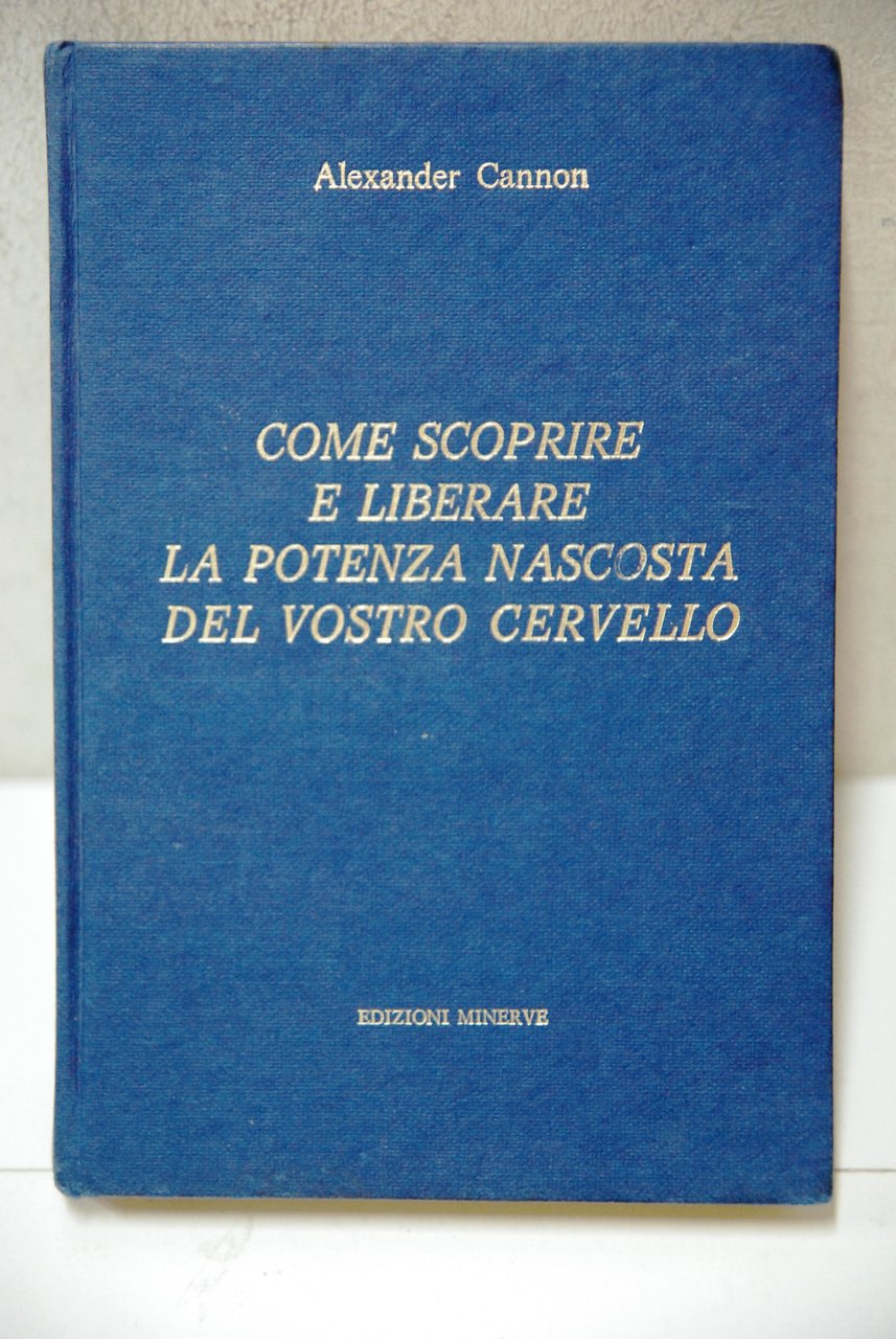 come scoprire e liberare la potenza nascosta del vostro cervello