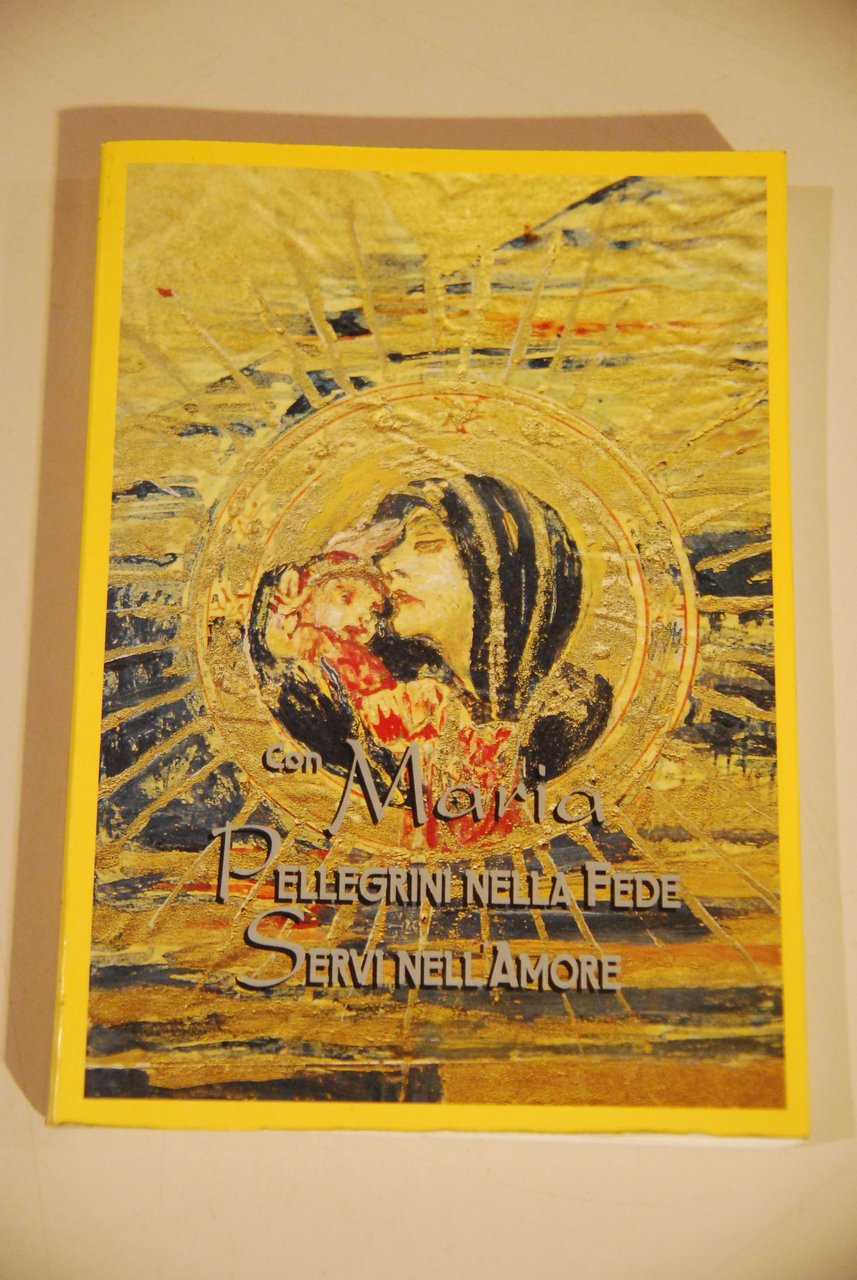 con maria pellegrini nella fede servi nell'amore NUOVISSIMO
