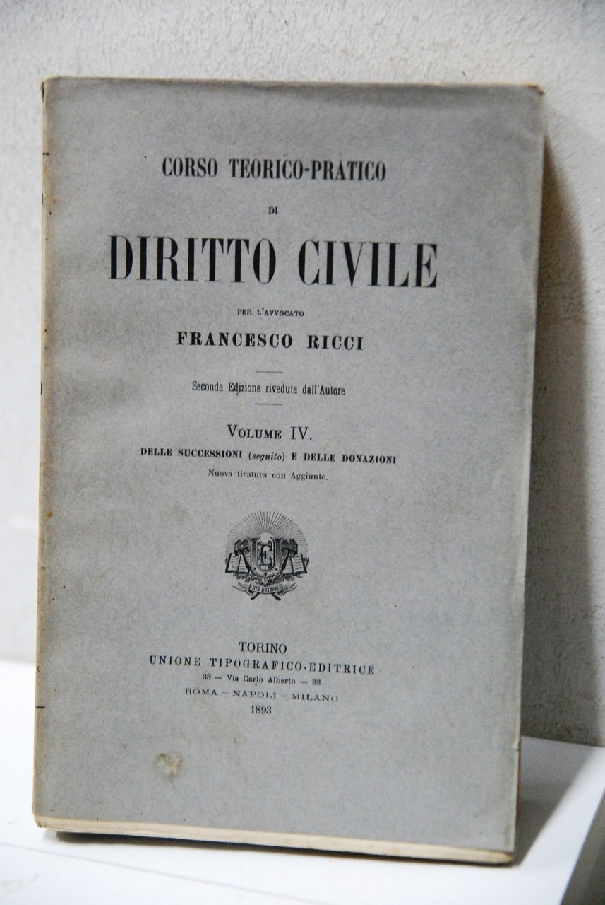 corso teorico pratico di diritto civile vol. IV delle successioni …