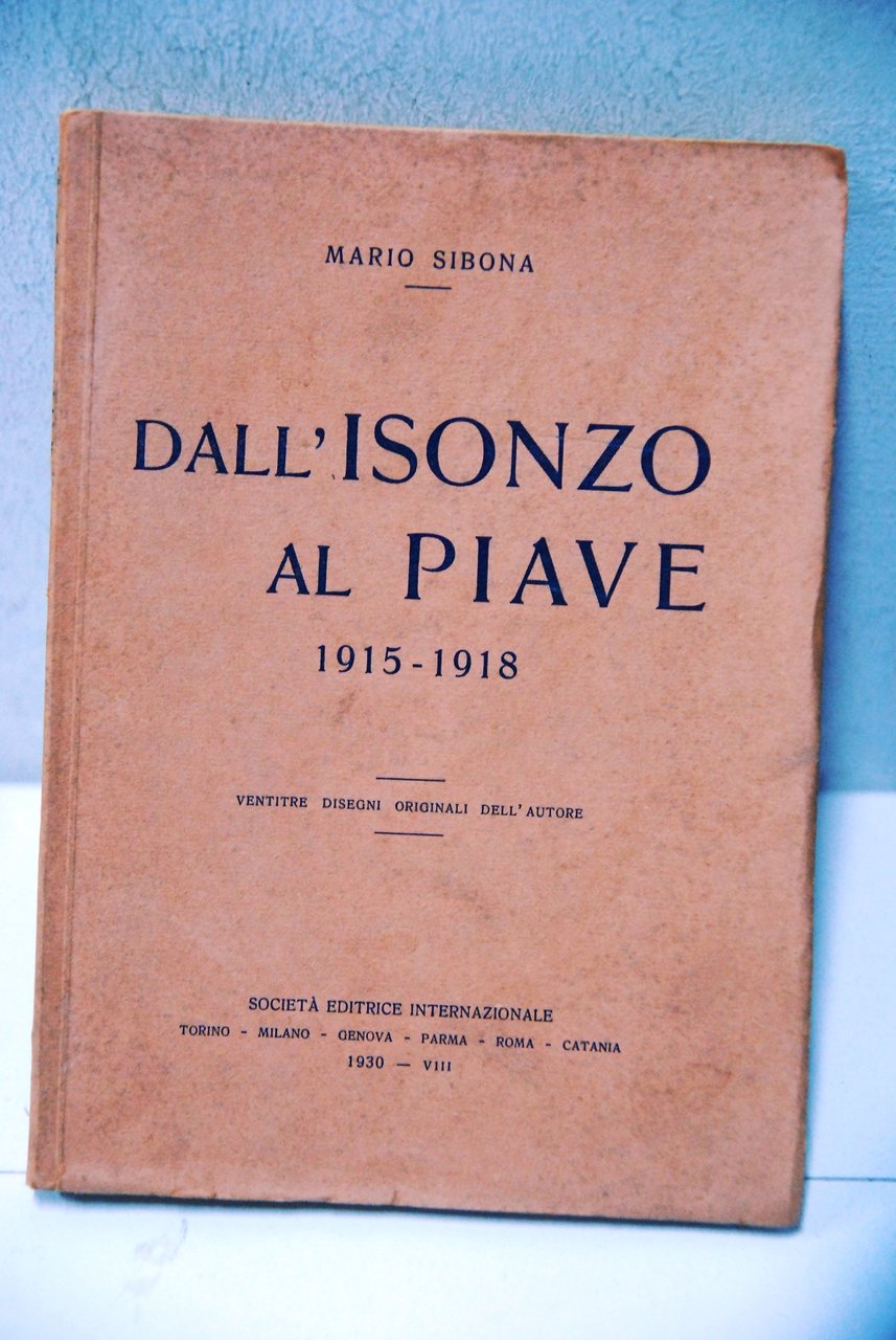 dall'isonzo al piave 1915 1918 con ventitre disegni originali NUOVO