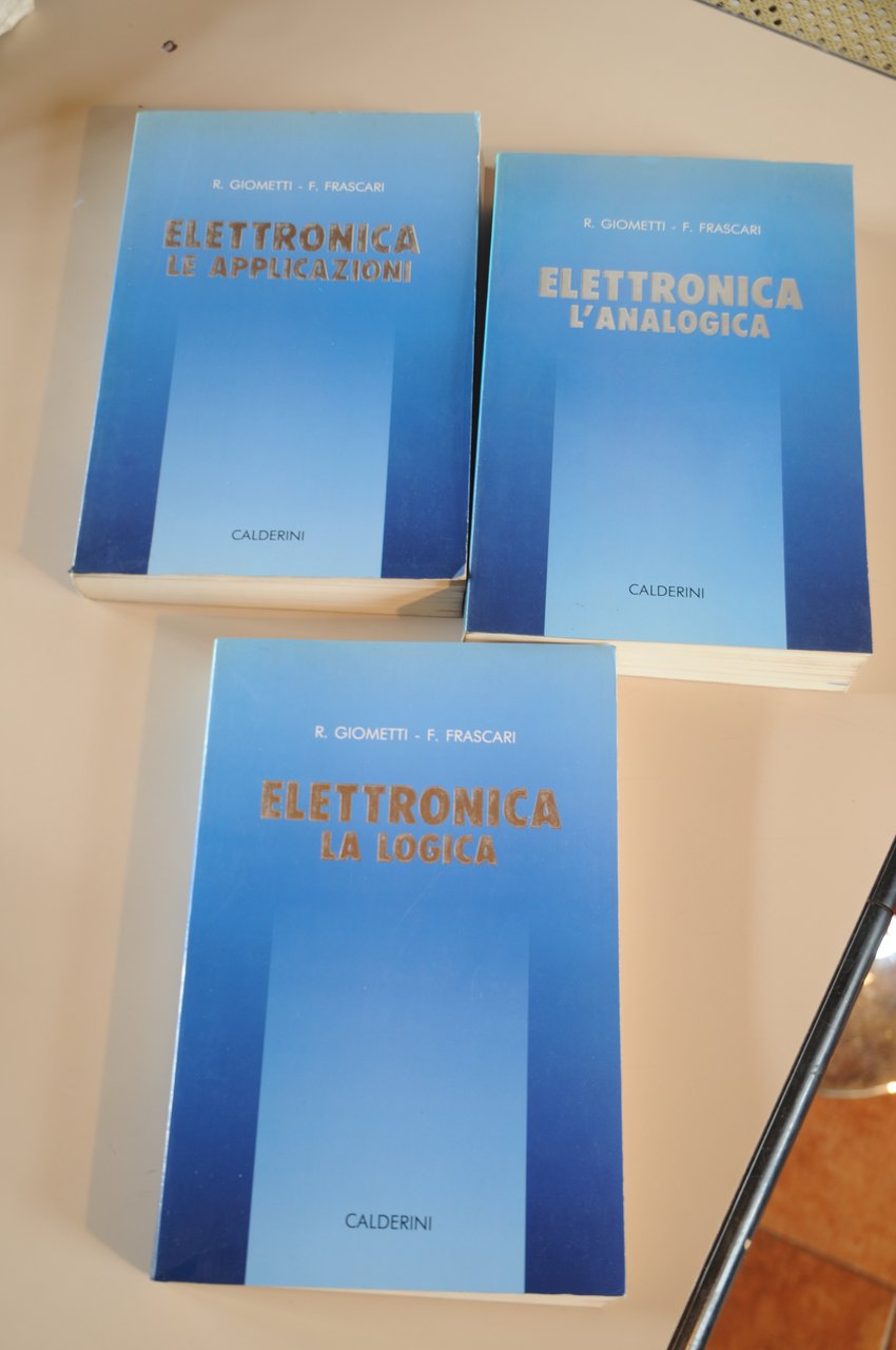 ELETTRONICA le applicazioni l'analogica la logica 3 voll.