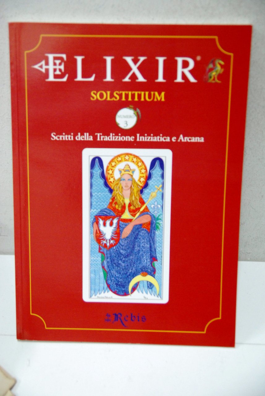 elixir solstitium scritti della tradizione iniziatica e ARCANA n. 3