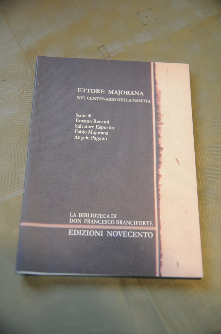 ettore majorana nel centenario della nascita NUOVO
