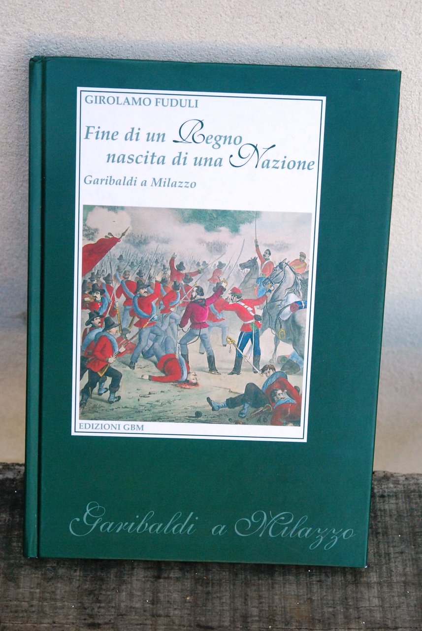 FINE di un regno nascita di una nazione garibaldi a …