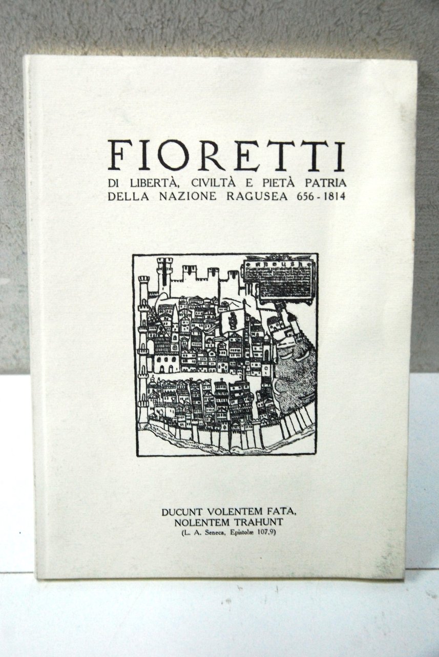 fioretti di libertà civiltà e pietà patria della nazione ragusea …
