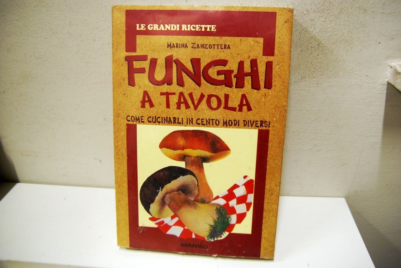 Funghi a Tavola, come cucinarli in cento modi diversi NUOVO …
