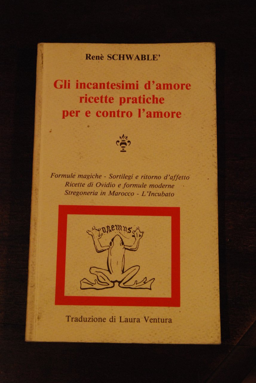 gli incantesimi d'amore ricette pratiche per e contro l'amore NUOVO