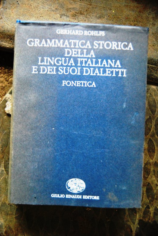 grammatica storica della lingua italiana e dei suoi dialetti fonetica NUOVO