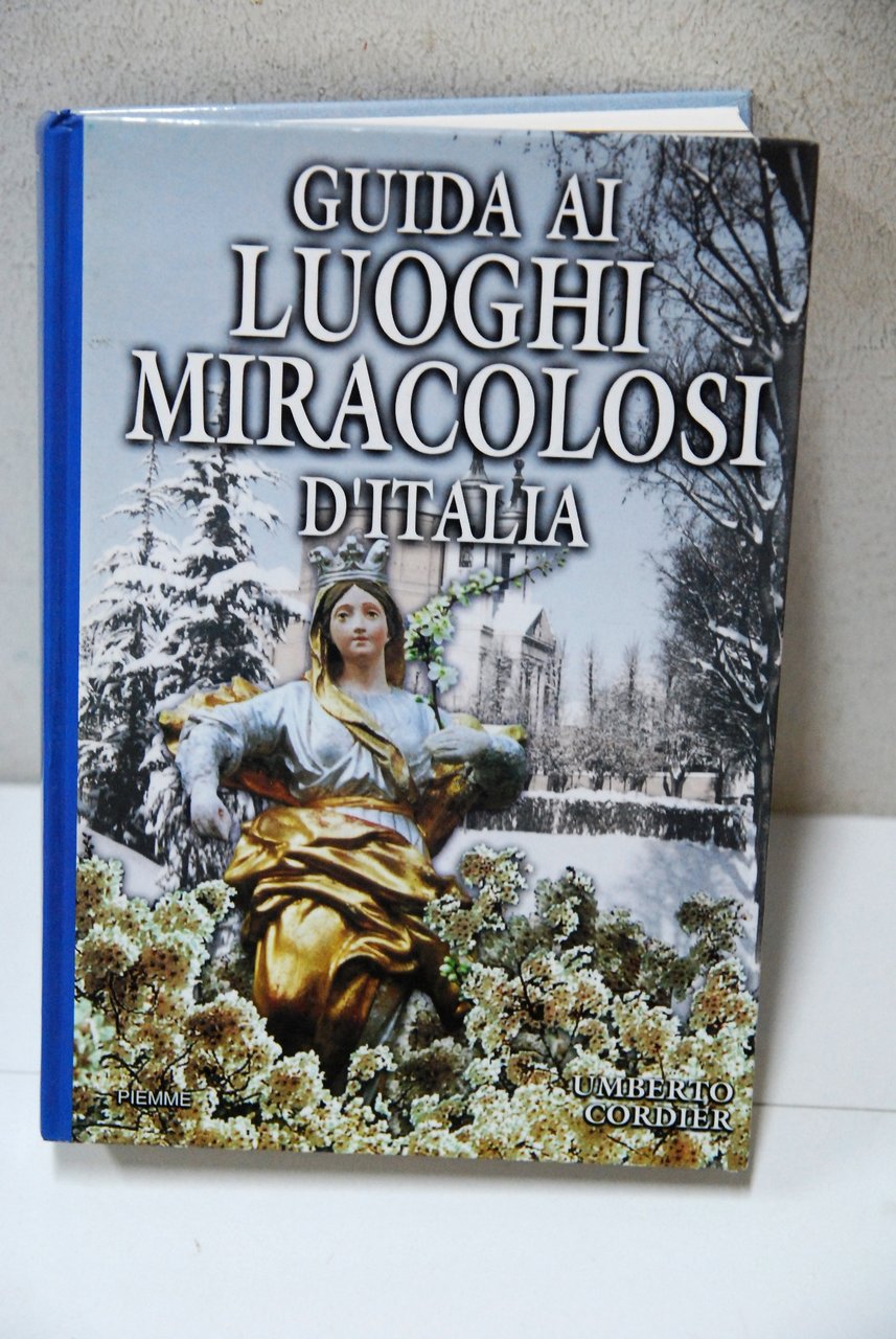 guida ai luoghi miracolosi d'italia cartonato rigido NUOVO 1 ed.