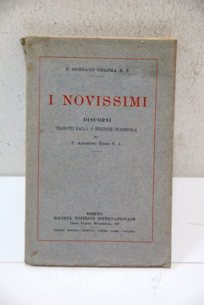 i novissimi discorsi tradotti dalla 2 edizione spagnola da agostino …