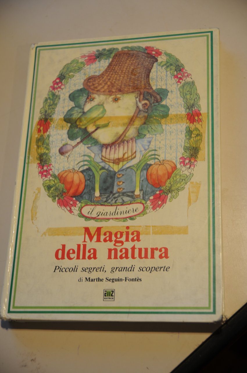 il giardiniere magia della natura piccoli segreti grandi scoperte