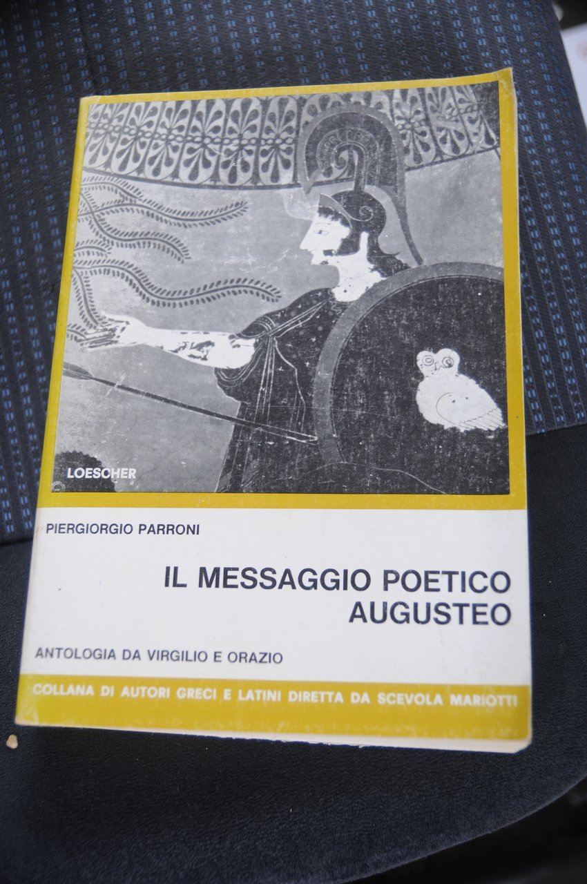 il messaggio poetico augusteo antologia da virgilio e orazio NUOVO | Immagine principale