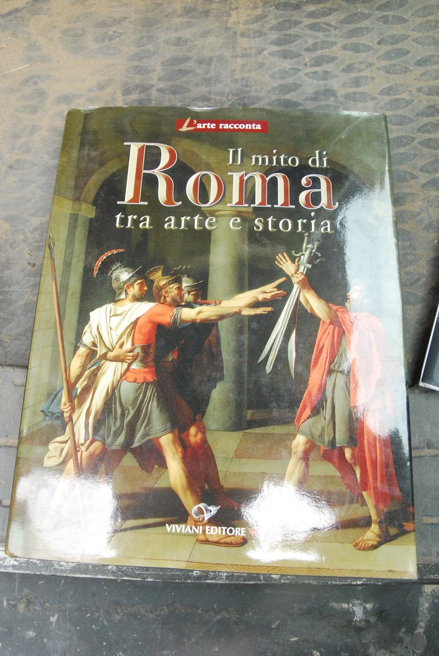 il mito di roma tra arte e storia NUOVO