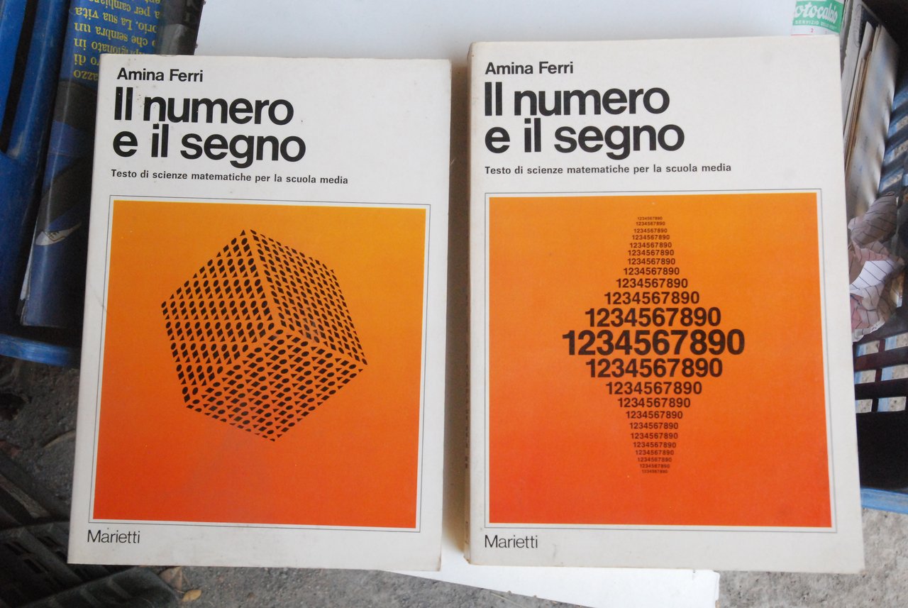 il numero e il segno due volumi aritmetica e algebra, …