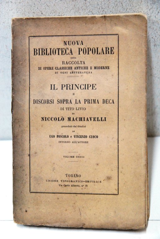 il principe e discorsi sopra la prima deca di tito livio ugo foscolo e vincenzo cuoco vol. unico