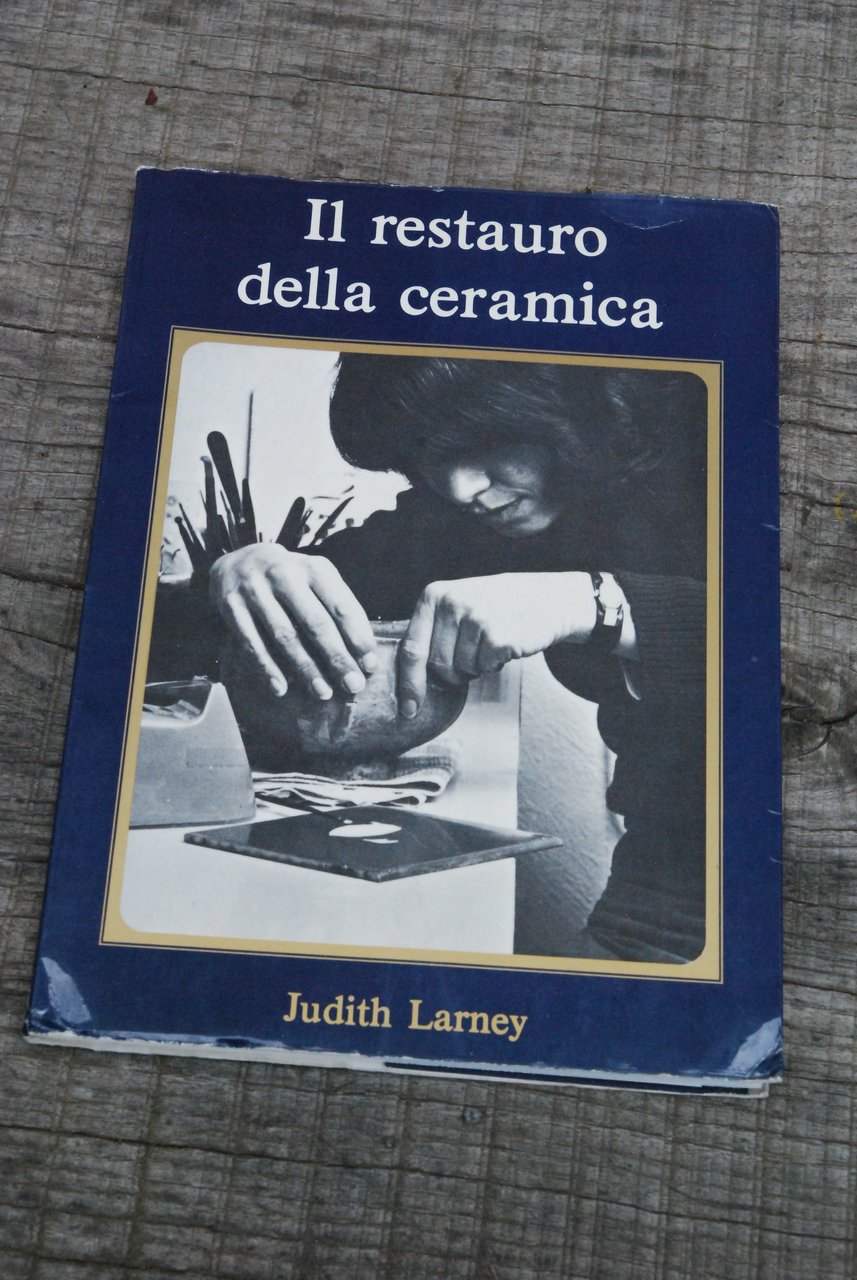 il restauro della ceramica NUOVO (in lingua italiana)