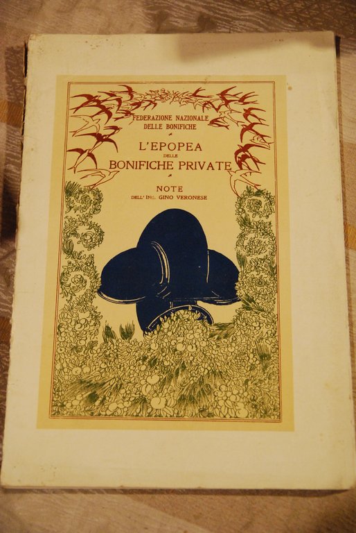 l'epopea delle bonifiche private ing. gino veronese ottime cdz.