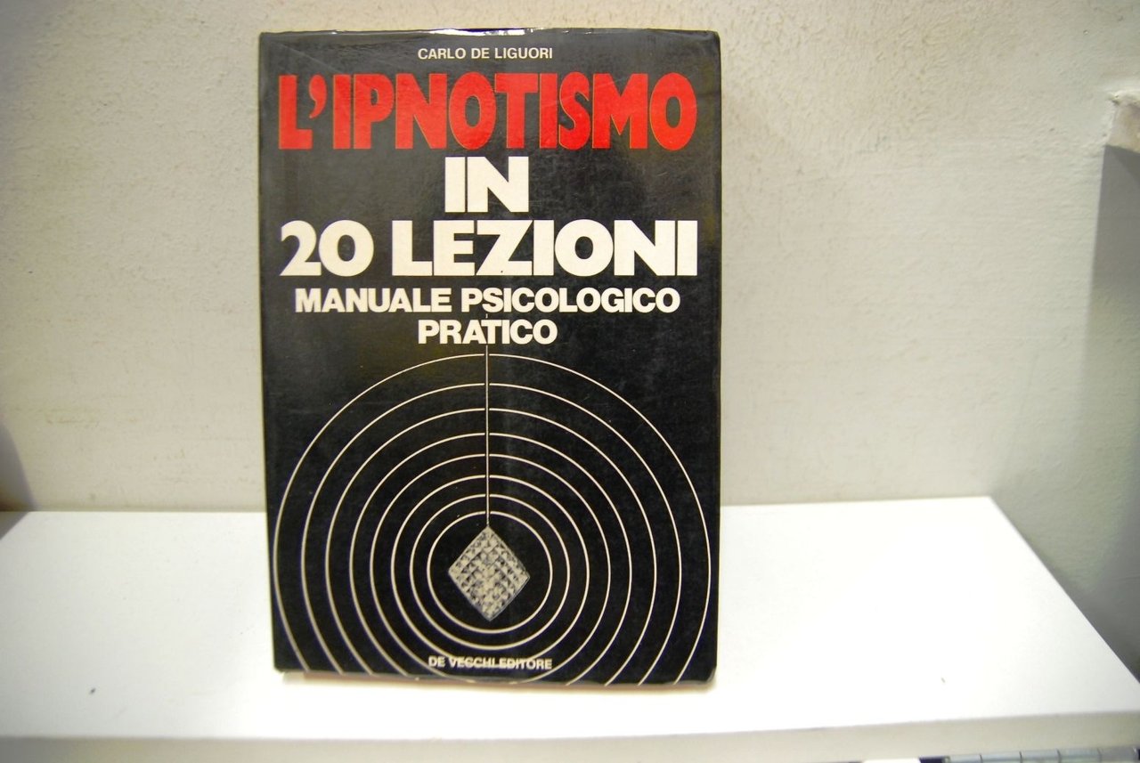 L'Ipnotismo in 20 lezioni, manuale psicologico pratico
