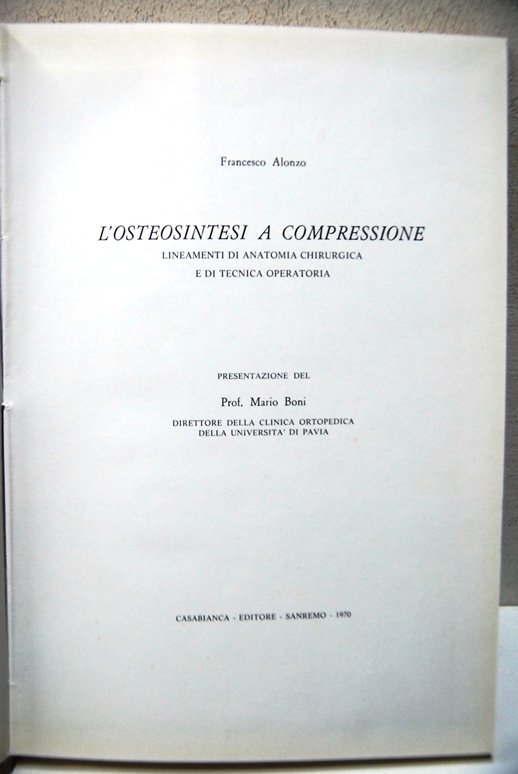 L'Osteosintesi a compressione, lineamenti di Anatomia Chirurgica e di Tecnica …
