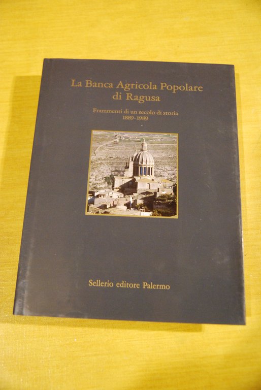la banca agricola popolare di ragusa frammenti di un secolo di storia NUOVO