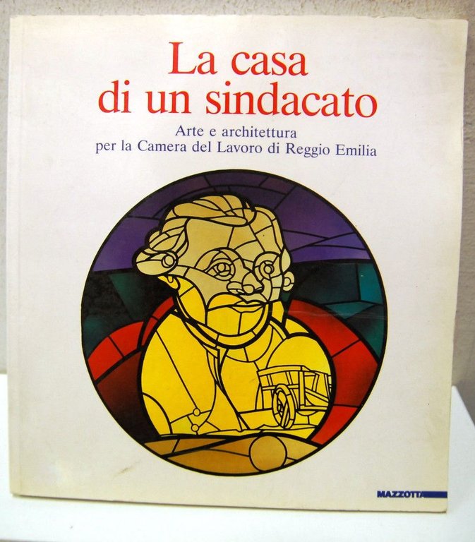 La Casa di un Sindacato, arte e architettura per la Camera del Lavoro di Reggio Emilia