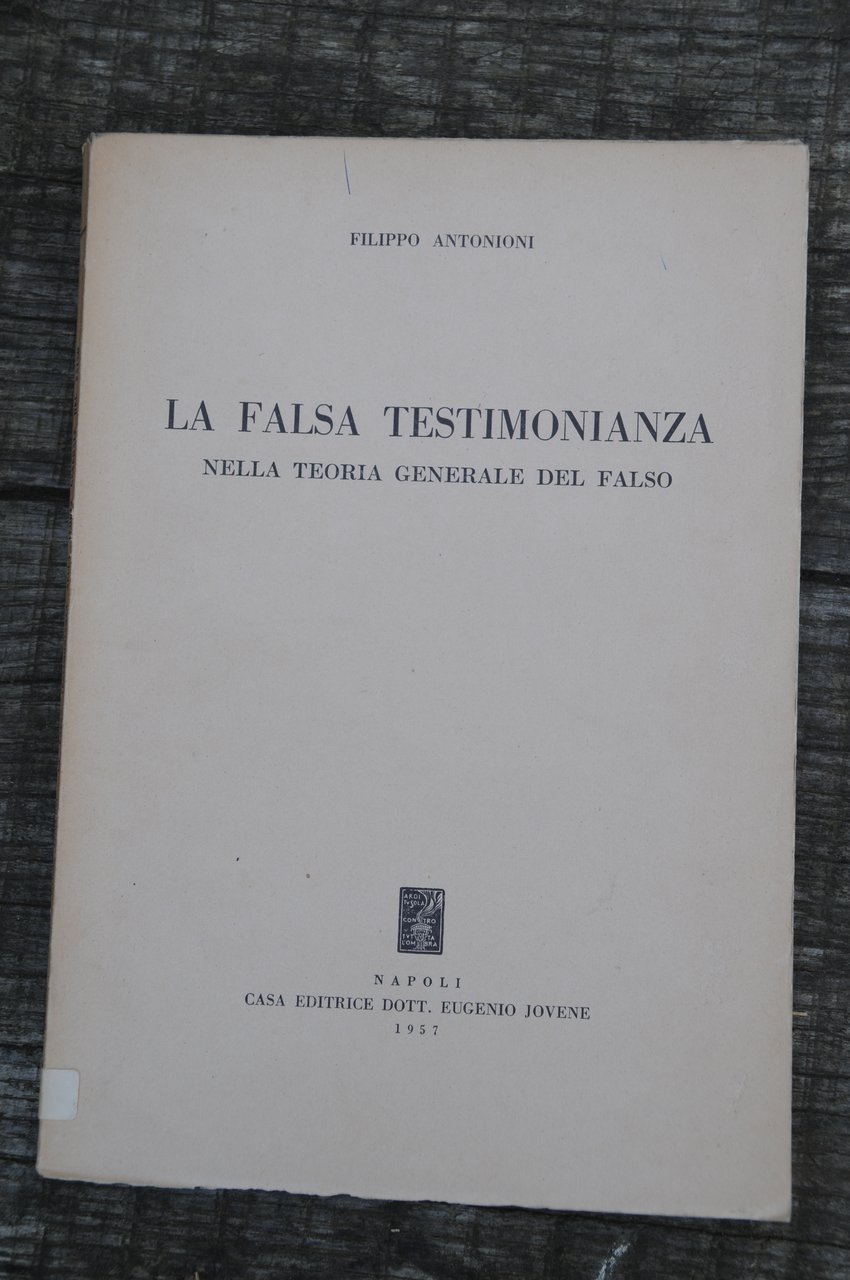 la falsa testimonianza nella teoria generale del falso NUOVISSIMO