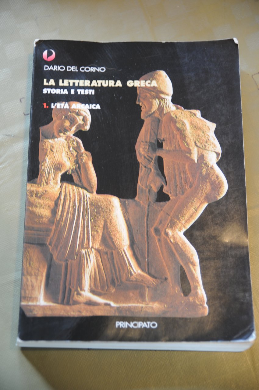 la letteratura greca storia e testi vol. 1 l'età arcaica …